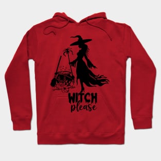 witch please halloween Hoodie